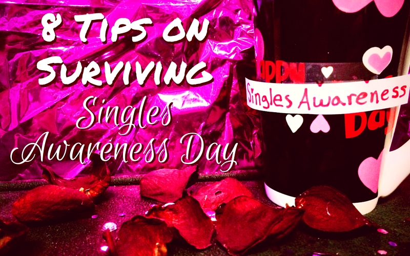 8 Tips on Surviving “Singles Awareness Day”