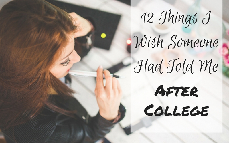 12 Things I Wish Someone Had Told Me After College