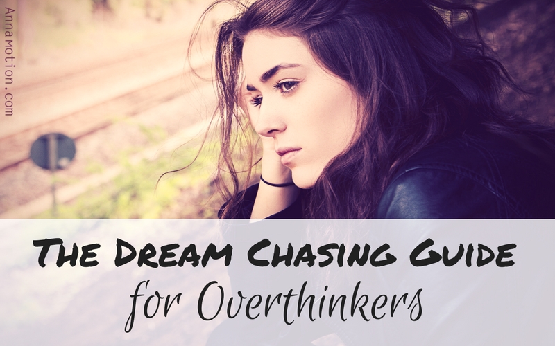 The Dream Chasing Guide for Overthinkers