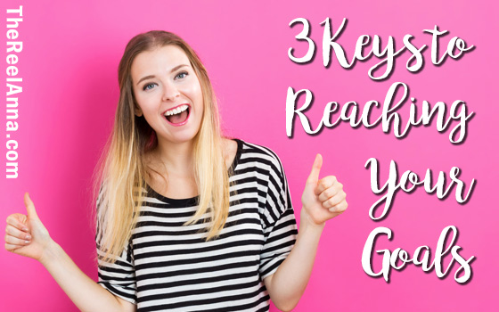 3 Keys to Reaching Your Goals