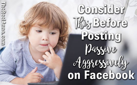 Consider This Before Posting Passive Aggressively on Facebook