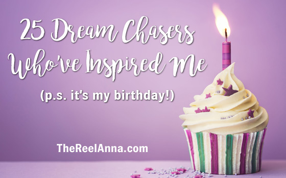 25 Dream Chasers Who’ve Inspired Me