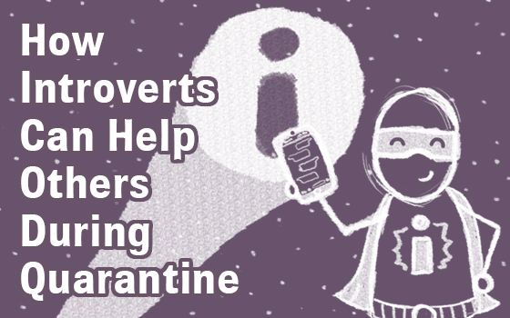 How Introverts Can Help Others During Quarantine
