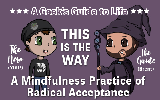 This is the Way: A Mindfulness Practice of Radical Acceptance