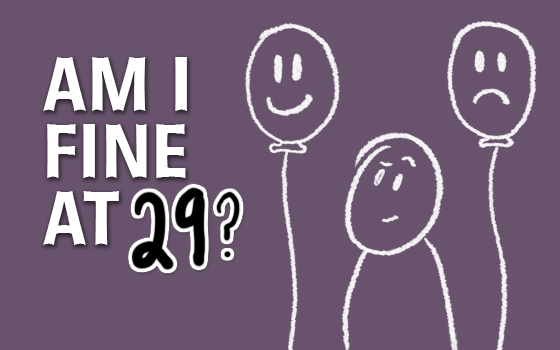Am I Fine at 29?